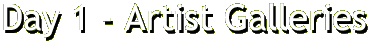 Day 1 - Artist Galleries