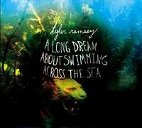 Tyler Ramsey - A Long Dream About Swimming Across The Sea